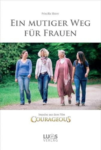 Ein mutiger Weg für Frauen: Impulse aus dem Film COURAGEOUS